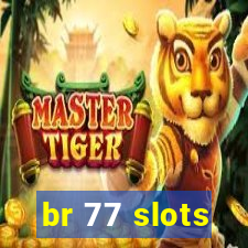 br 77 slots